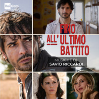 Savio Riccardi - Fino all'ultimo battito (Colonna Sonora Originale della Fiction Tv)