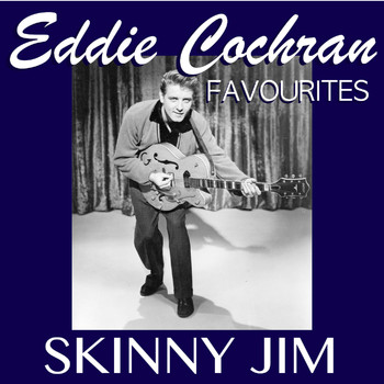 Eddie Cochran - Skinny Jim Eddie Cochran Favourites