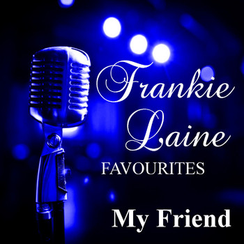 Frankie Laine - My Friend Frankie Laine Favourites