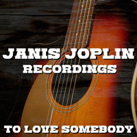 Janis Joplin - To Love Somebody Janis Joplin Recordings