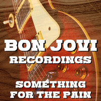 Bon Jovi - Something For The Pain Bon Jovi Recordings