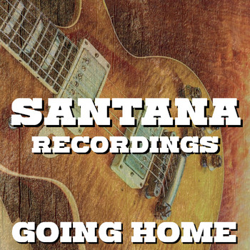 Santana - Going Home Santana Recordings