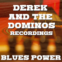 Derek And The Dominos - Blues Power Derek And The Dominos Recordings