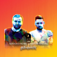 Nervous Freaks - U Got Me Waiting