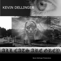 Kevin Dellinger - All Cats Are Grey