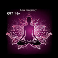 Music Body and Spirit - 852 Hz Love Frequency