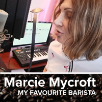Marcie Mycroft - My Favourite Barista