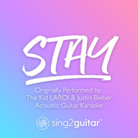 Sing2Guitar - Stay (Originally Performed by The Kid LAROI & Justin Bieber) (Acoustic Guitar Karaoke)