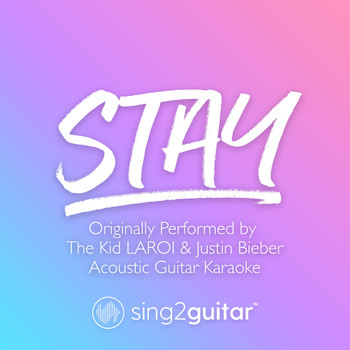 Sing2Guitar - Stay (Originally Performed by The Kid LAROI & Justin Bieber) (Acoustic Guitar Karaoke)