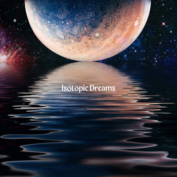 Isotopic Dreams - Isotopic Dreams