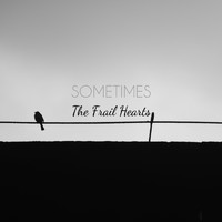 The Frail Hearts - Sometimes