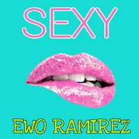 Ewo Ramirez - Sexy