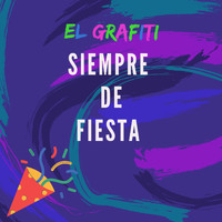 El Grafiti - Siempre De Fiesta