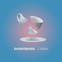 Shoestrings - I Tried