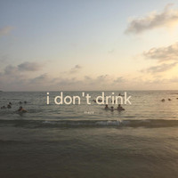 Maya - I Don't Drink