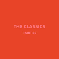 The Classics - Rarities