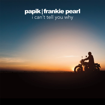 Papik and Frankie Pearl - I Can't Tell You Why