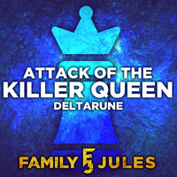 FamilyJules - Attack of the Killer Queen (from "DELTARUNE Chapter 2")