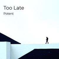 Potent - Too Late (Explicit)