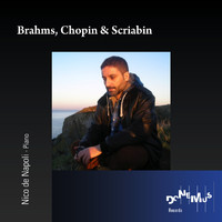 Nico de Napoli - Brahms, Chopin & Scriabin