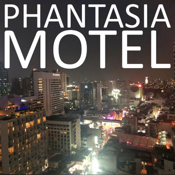 Phantasia Motel - Phantasia Motel