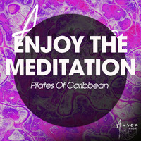Pilates Of Caribbean - Enjoy the Meditation