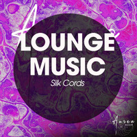 Silk Cords - Lounge Music