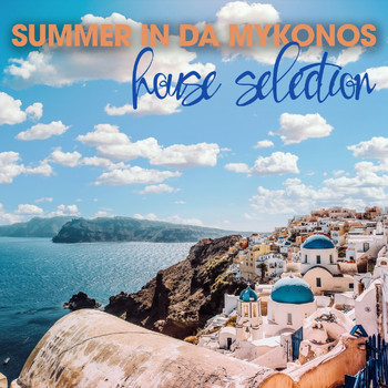 Various Artists - Summer in Da Mykonos House Selection