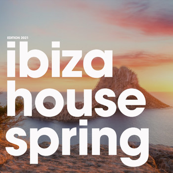 Various Artists - Ibiza House Spring Edition 2021