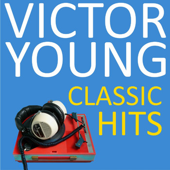 Victor Young - Classic Hits