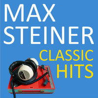 Max Steiner - Classic Hits