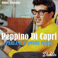 Peppino Di Capri - Oldies Selection: Parlami D'amore Mariù