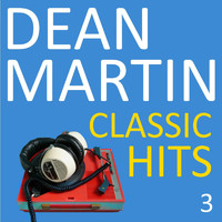 Dean Martin - Classic Hits, Vol. 3