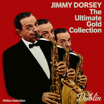 Jimmy Dorsey - Oldies Selection: The Ultimate Gold Collection