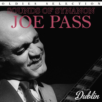 Joe Pass - Oldies Selection: Sounds of Synanon