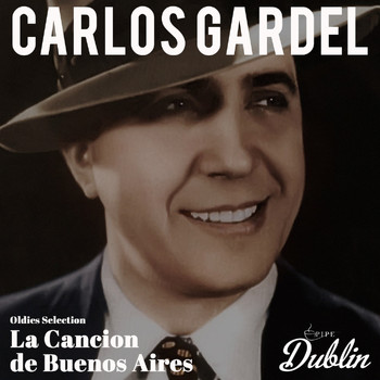 Carlos Gardel - Oldies Selection: La Cancion De Buenos Aires