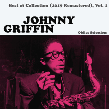 Johnny Griffin - Oldies Selection: Best of Collection (2019 Remastered), Vol. 1