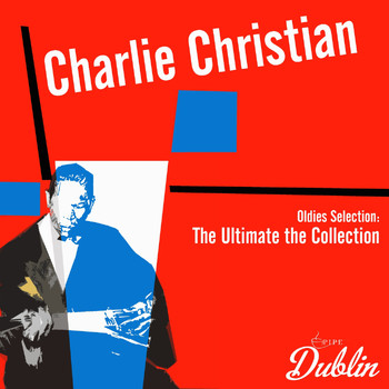 Charlie Christian - Oldies Selection: The Ultimate the Collection