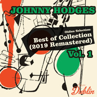 Johnny Hodges - Oldies Selection: Best of Collection (2019 Remastered), Vol. 1