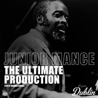 Junior Mance - Oldies Selection: The Ultimate Production (2019 Remastered)