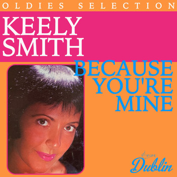Keely Smith - Oldies Selection: Because You're Mine