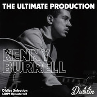 Kenny Burrell - Oldies Selection: The Ultimate Production (2019 Remastered)