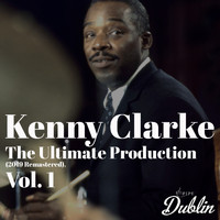 Kenny Clarke - Oldies Selection: The Ultimate Production (2019 Remastered), Vol. 1