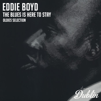 Eddie Boyd - Oldies Selection: The Blues Is Here to Stay