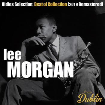 Lee Morgan - Oldies Selection: Best of Collection (2019 Remastered)