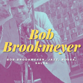 Bob Brookmeyer - Bob Brookmeyer, Jazz, Bossa, Salsa