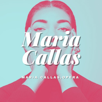 Maria Callas - Maria Callas, Opera