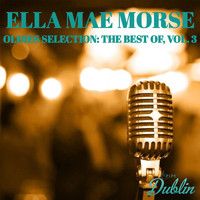Ella Mae Morse - Oldies Selection: Ella Mae Morse - The Best Of, Vol. 3