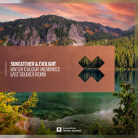 Suncatcher & Exolight - Water Colour Memories (Last Soldier Remix)