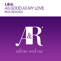 L.B.G. - As Good As My Love (Riva Remix)